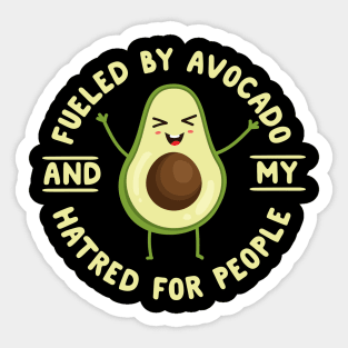 Fueled By Avocado And My Hatred For People Sticker